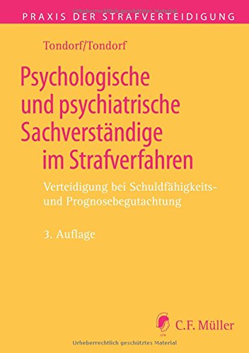 Psychologische und  psychiatrische Sachverständige im Strafverfahren: Verteidigung bei Schuldfähigkeits- und Prognosebegutachtung (Praxis der Strafverteidigung, Band 30)