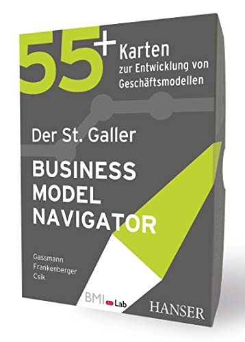 Der St. Galler Business Model Navigator: 55 Karten zur Entwicklung von Geschäftsmodellen