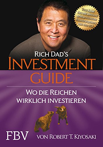 Rich Dad’s Investmentguide: Wo und wie die Reichen wirklich investieren