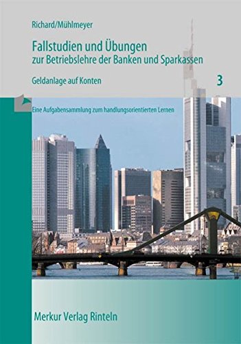 Fallstudien und Übungen zur Betriebslehre der Banken und Sparkassen, H.3, Geldanlage auf Konten
