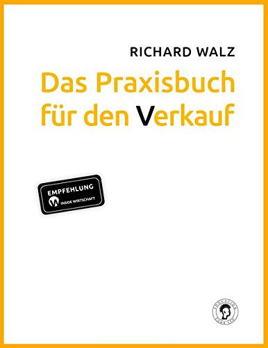 Richard Walz Das Praxisbuch für den Verkauf
