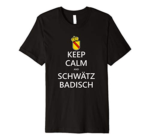 Keep Calm and Schwätz Badisch, badische Sprüche T Shirt